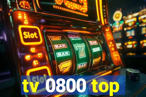 tv 0800 top